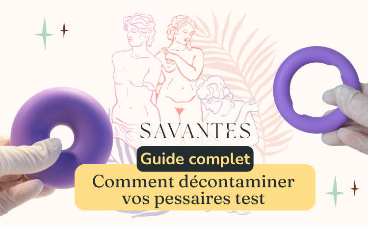 Guide complet : comment décontaminer vos pessaires test